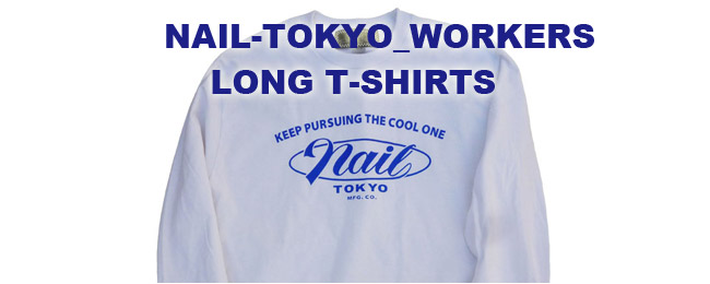 NAIL-TOKYO_WORKERS LONG T-SHIRTS