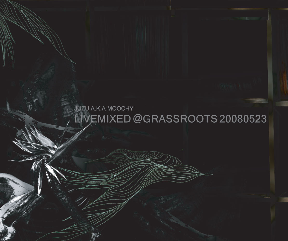 JUZU a.k.a MOOCHY/LIVEMIXED@GRASSROOTS20080523 | BLACK SMOKER RECORDS