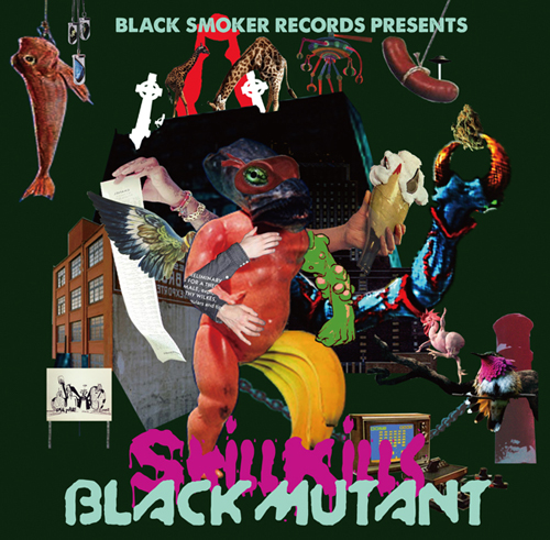 skillkills / BLACK MUTANT | BLACK SMOKER RECORDS