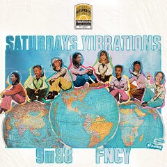 SATURDAYS VIBRATIONS FNCY & 9m88 (7