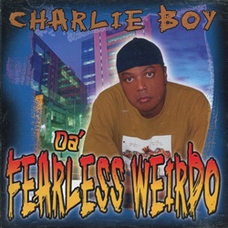 Charlie Boy / Da' Fearless Weirdo | My Life -I Love Gangsta Rap ...