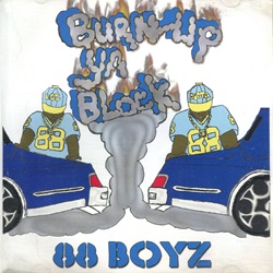 88 Boyz / Burn Up Ya Block | My Life -I Love Gangsta Rap