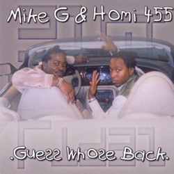 Mike G & Homi 455 / .Guess Whose Back. | My Life -I Love Gangsta