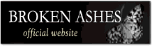 BROKEN ASHES Official Website